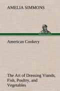 Cover: American Cookery The Art of Dressing Viands, Fish, Poultry, and Vegetables - TREDITION CLASSICS