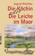 Cover: Die K&ouml;chin oder Die Leiche im Moor - BoD - Books on Demand