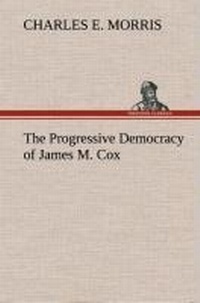 Enlarge image Cover: The Progressive Democracy of James M. Cox - TREDITION CLASSICS