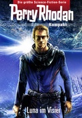 Cover: Perry Rhodan Kompakt 1: 2700 - Luna im Visier - PERRY RHODAN digital