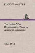Cover: The Easiest Way Representative Plays by American Dramatists - TREDITION CLASSICS