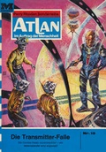 Cover: Atlan 15: Die Transmitterfalle (Heftroman) - PERRY RHODAN digital