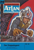 Cover: Atlan 18: Der Doppelagent (Heftroman) - PERRY RHODAN digital