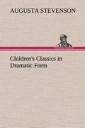 Cover: Children's Classics in Dramatic Form - TREDITION CLASSICS