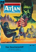 Cover: Atlan 24: Das Seuchenschiff (Heftroman) - PERRY RHODAN digital