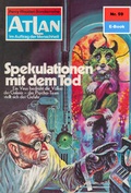 Cover: Atlan 59: Spekulationen mit dem Tod (Heftroman) - PERRY RHODAN digital