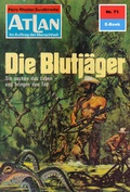 Cover: Atlan 71: Die Blutj&auml;ger (Heftroman) - PERRY RHODAN digital