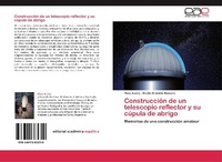 Abbildung von: Construccion de un telescopio reflector y su cupula de abrigo - Editorial Académica Española
