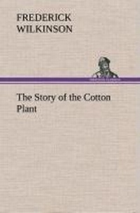 Enlarge image Cover: The Story of the Cotton Plant - TREDITION CLASSICS