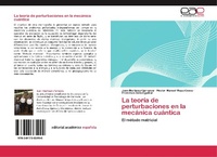 Abbildung von: La Teoria de Perturbaciones En La Mecanica Cuantica - Editorial Académica Española