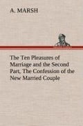 Cover: The Ten Pleasures of Marriage and the Second Part, The Confession of the New Married Couple - TREDITION CLASSICS