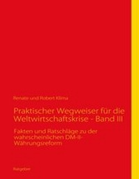 Abbildung von: Praktischer Wegweiser für die Weltwirtschaftskrise - Band III - BoD - Books on Demand