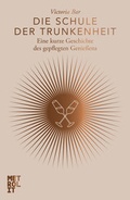 Cover: Die Schule der Trunkenheit - Metrolit Verlag