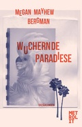 Cover: Wuchernde Paradiese - Metrolit Verlag