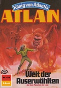 Cover: Atlan 476: Welt der Auserw&auml;hlten (Heftroman) - PERRY RHODAN digital