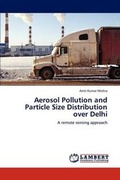 Cover: Aerosol Pollution and Particle Size Distribution over Delhi - LAP Lambert Academic Publishing