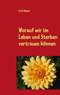 Cover: Worauf wir im Leben und Sterben vertrauen k&ouml;nnen - BoD - Books on Demand