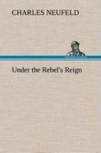 Enlarge image Cover: Under the Rebel's Reign - TREDITION CLASSICS