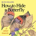 Cover: Ruth Heller's How to Hide a Butterfly & Other Insects - Grosset & Dunlap Inc.,U.S.