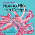 Cover: How to Hide an Octopus and Other Sea Creatures - Grosset & Dunlap Inc.,U.S.