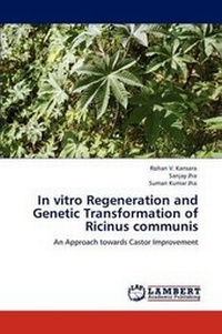 Enlarge image Cover: In Vitro Regeneration and Genetic Transformation of Ricinus Communis - LAP Lambert Academic Publishing