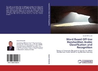 Enlarge image Cover: Word Based Off-line Handwritten Arabic Classification and Recognition - LAP Lambert Academic Publishing
