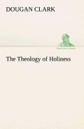 Cover: The Theology of Holiness - TREDITION CLASSICS