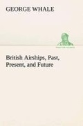 Cover: British Airships, Past, Present, and Future - TREDITION CLASSICS
