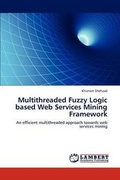Cover: Multithreaded Fuzzy Logic based Web Services Mining Framework - LAP Lambert Academic Publishing