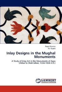 Enlarge image Cover: Inlay Designs in the Mughal Monuments - LAP Lambert Academic Publishing