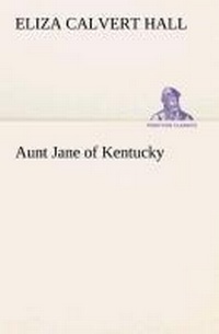 Enlarge image Cover: Aunt Jane of Kentucky - TREDITION CLASSICS
