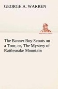 Cover: The Banner Boy Scouts on a Tour, or, The Mystery of Rattlesnake Mountain - TREDITION CLASSICS