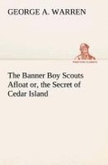 Cover: The Banner Boy Scouts Afloat or, the Secret of Cedar Island - TREDITION CLASSICS