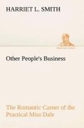 Cover: Other People's Business The Romantic Career of the Practical Miss Dale - TREDITION CLASSICS