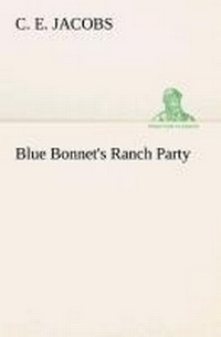 Enlarge image Cover: Blue Bonnet's Ranch Party - TREDITION CLASSICS