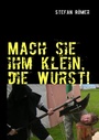 Cover: Mach sie ihm klein, die Wurst! - BoD - Books on Demand