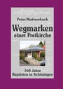 Cover: Wegmarken einer Freikirche - BoD - Books on Demand