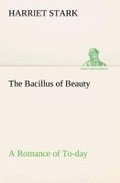 Cover: The Bacillus of Beauty A Romance of To-day - TREDITION CLASSICS