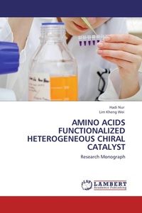 Enlarge image Cover: Amino Acids Functionalized Heterogeneous Chiral Catalyst - LAP Lambert Academic Publishing