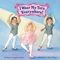 Cover: I Wear My Tutu Everywhere! - Grosset & Dunlap Inc.,U.S.
