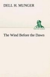 Enlarge image Cover: The Wind Before the Dawn - TREDITION CLASSICS