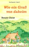 Cover: Wie ein Gru&szlig; von daheim - BoD - Books on Demand