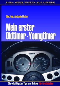 Abbildung von: Mein erster Oldtimer/Youngtimer. Die wichtigsten Tips und Tricks für Erstkäufer - BoD - Books on Demand