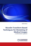 Cover: Wavelet Transform Based Techniques for Denoising of Medical Images - LAP Lambert Academic Publishing
