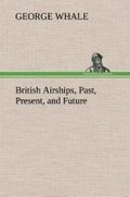 Cover: British Airships, Past, Present, and Future - TREDITION CLASSICS
