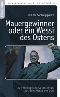Cover: Der Mauergewinner oder ein Wessi des Ostens - BoD - Books on Demand