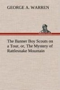 Cover: The Banner Boy Scouts on a Tour, or, The Mystery of Rattlesnake Mountain - TREDITION CLASSICS