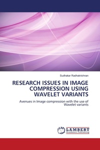 Enlarge image Cover: Research Issues in Image Compression Using Wavelet Variants - LAP Lambert Academic Publishing
