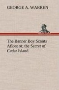 Cover: The Banner Boy Scouts Afloat or, the Secret of Cedar Island - TREDITION CLASSICS
