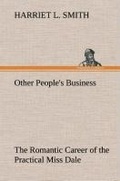 Cover: Other People's Business The Romantic Career of the Practical Miss Dale - TREDITION CLASSICS